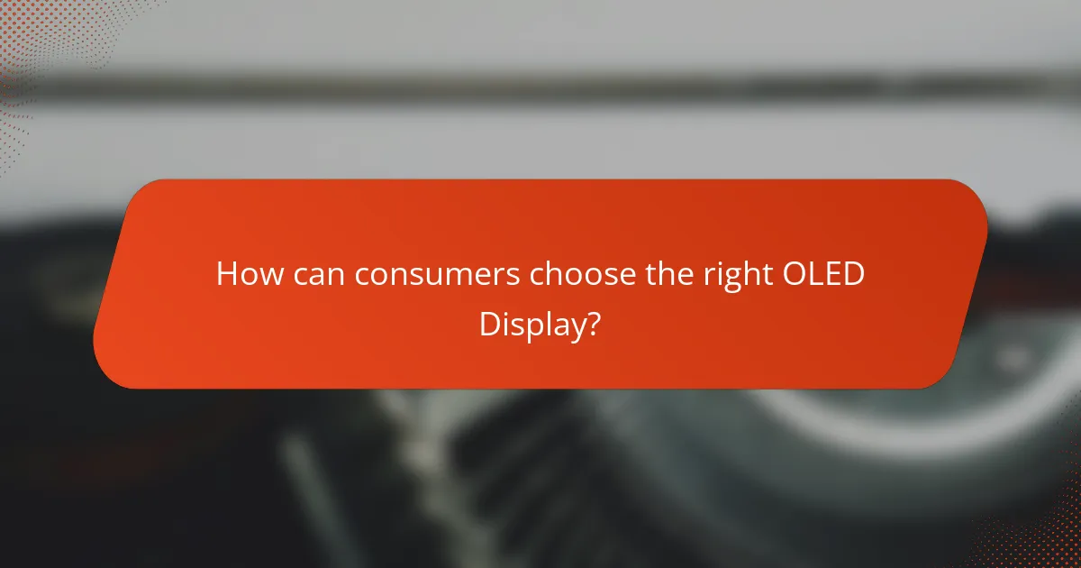 How can consumers choose the right OLED Display?