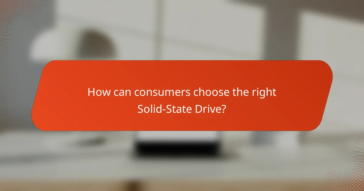 How can consumers choose the right Solid-State Drive?