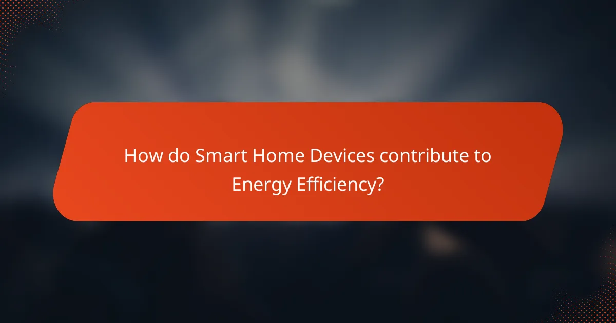 How do Smart Home Devices contribute to Energy Efficiency?