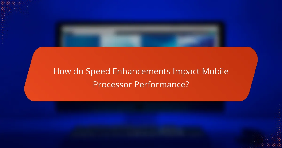 How do Speed Enhancements Impact Mobile Processor Performance?