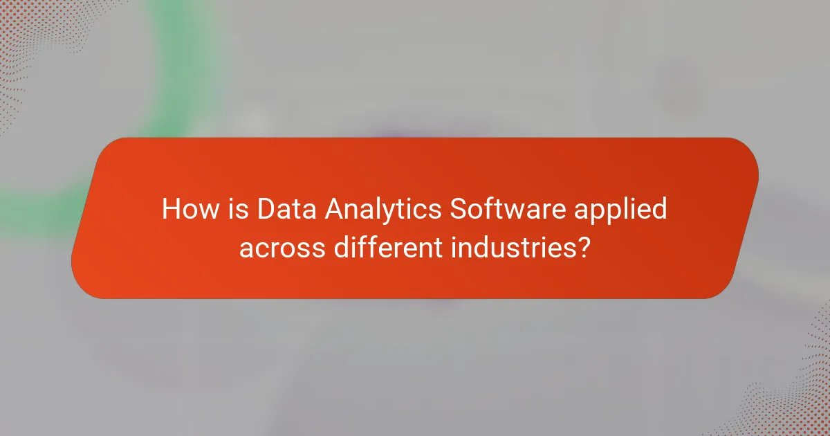 How is Data Analytics Software applied across different industries?