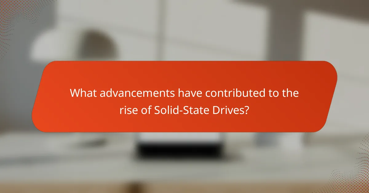 What advancements have contributed to the rise of Solid-State Drives?