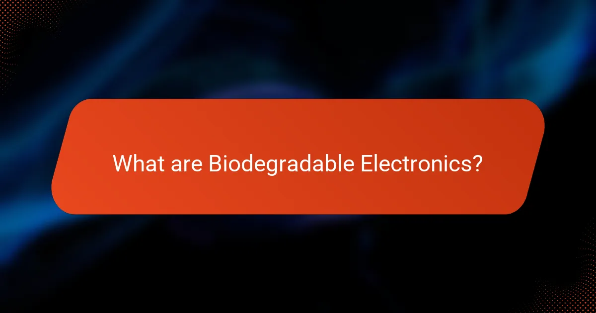 What are Biodegradable Electronics?