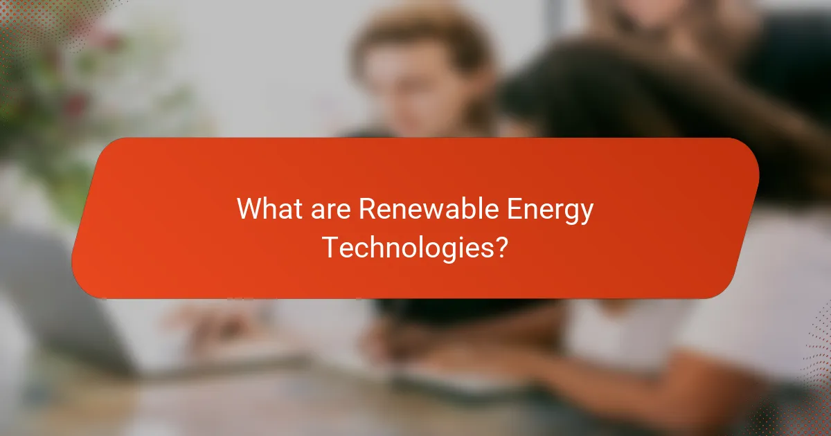 What are Renewable Energy Technologies?