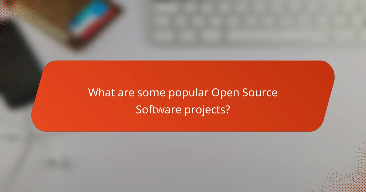 What are some popular Open Source Software projects?