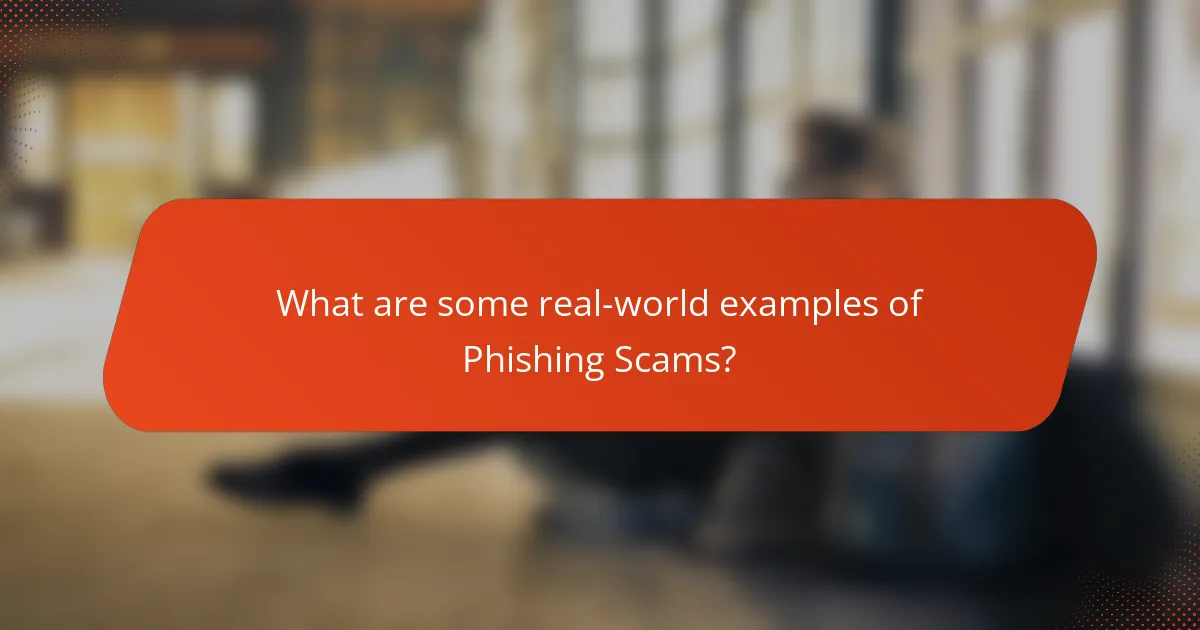 What are some real-world examples of Phishing Scams?
