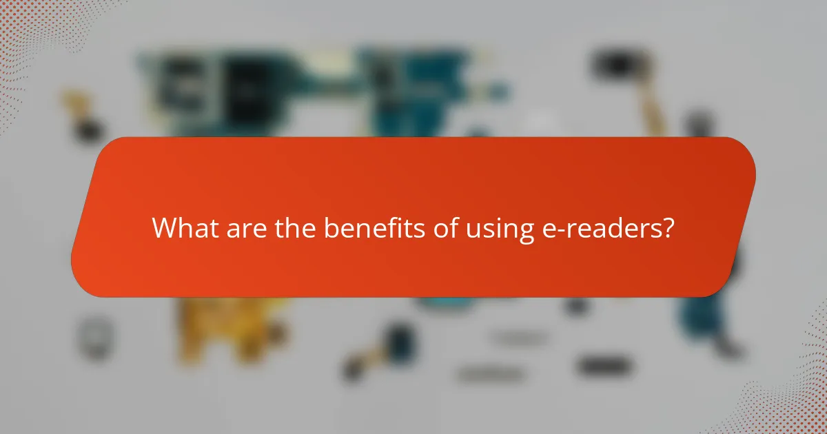 What are the benefits of using e-readers?