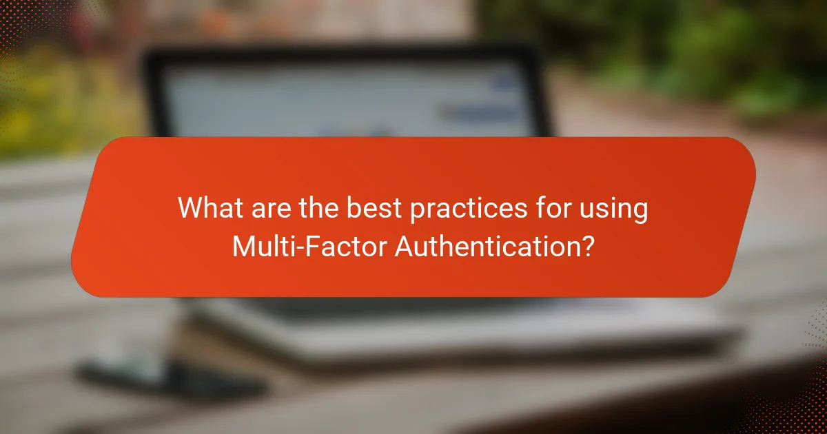 What are the best practices for using Multi-Factor Authentication?