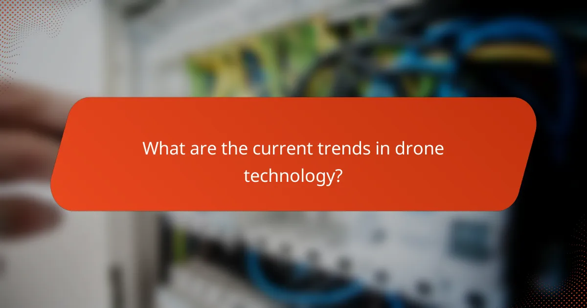 What are the current trends in drone technology?