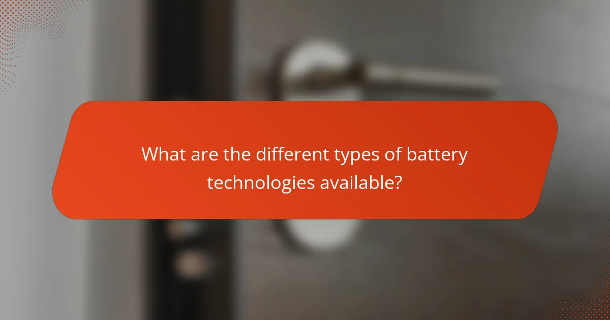 What are the different types of battery technologies available?