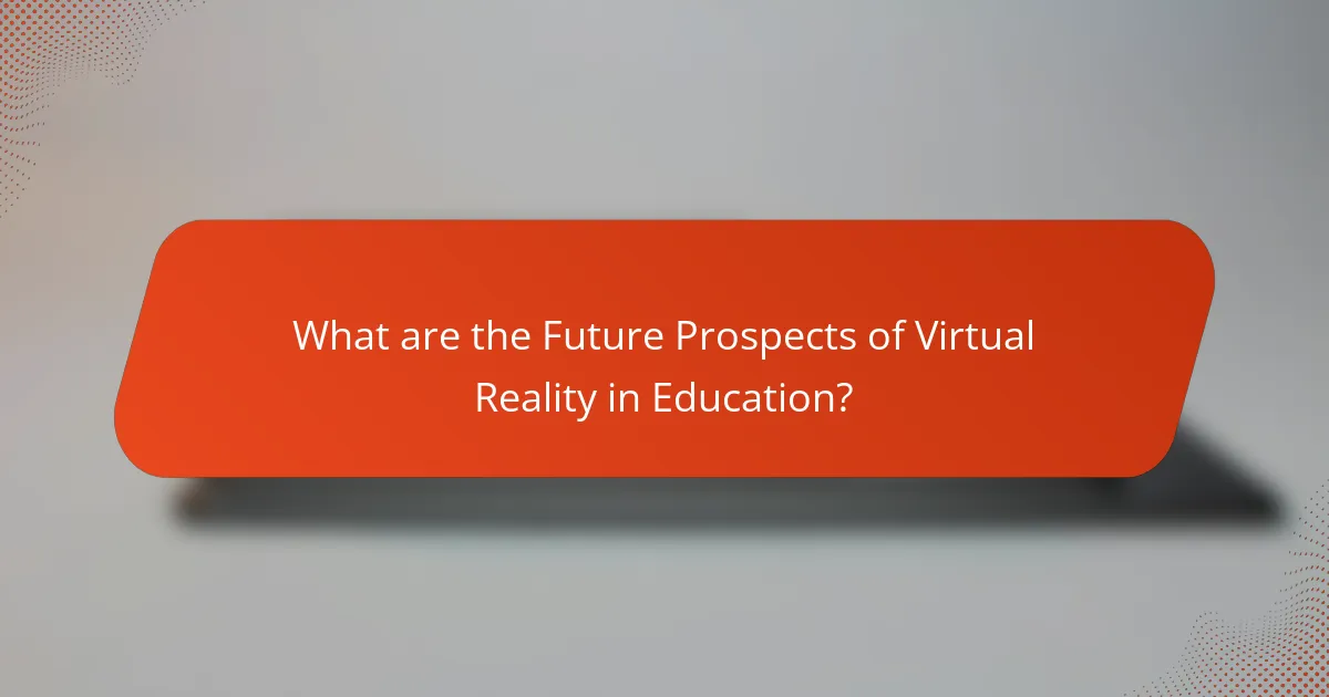 What are the Future Prospects of Virtual Reality in Education?
