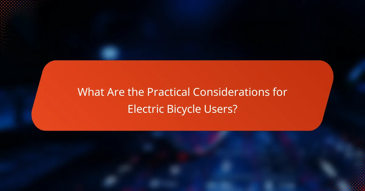 What Are the Practical Considerations for Electric Bicycle Users?