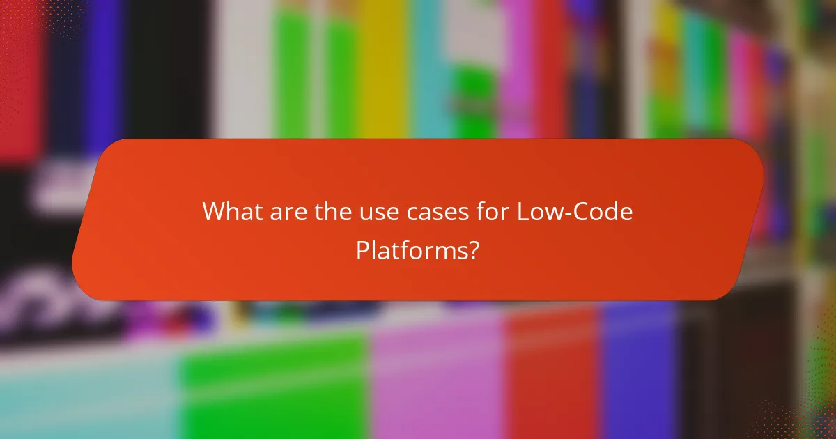 What are the use cases for Low-Code Platforms?