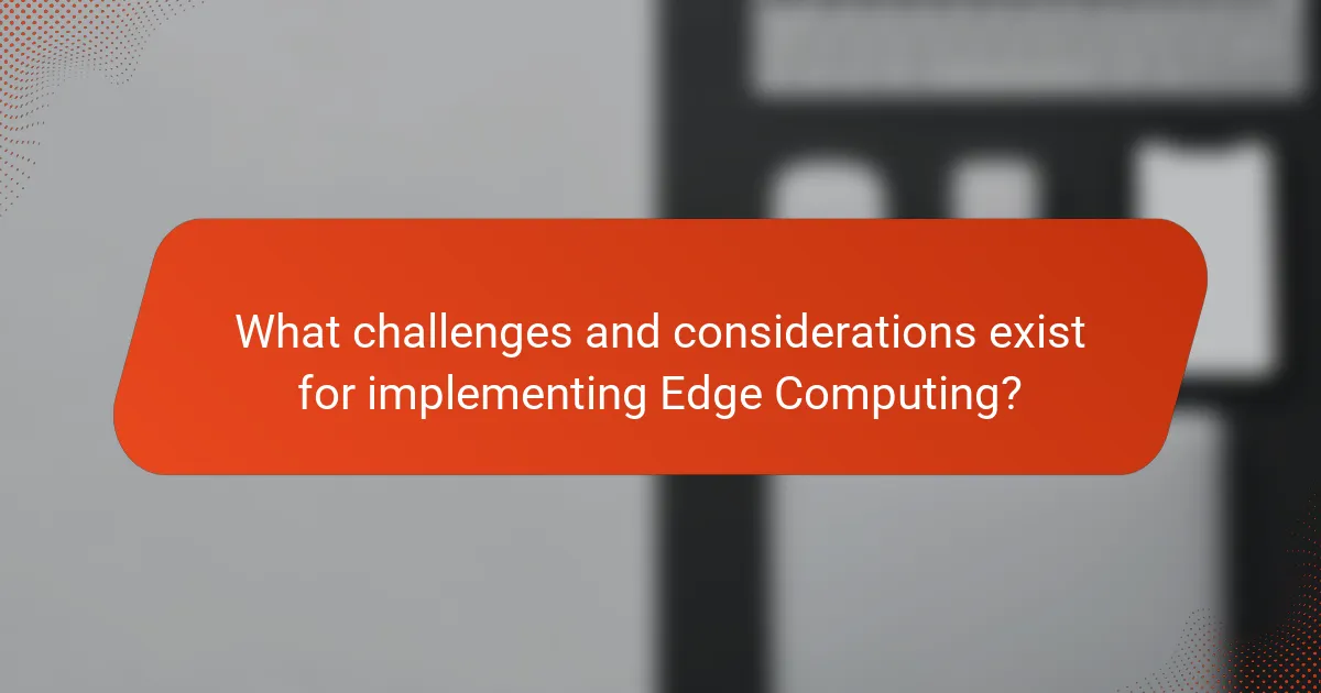 What challenges and considerations exist for implementing Edge Computing?