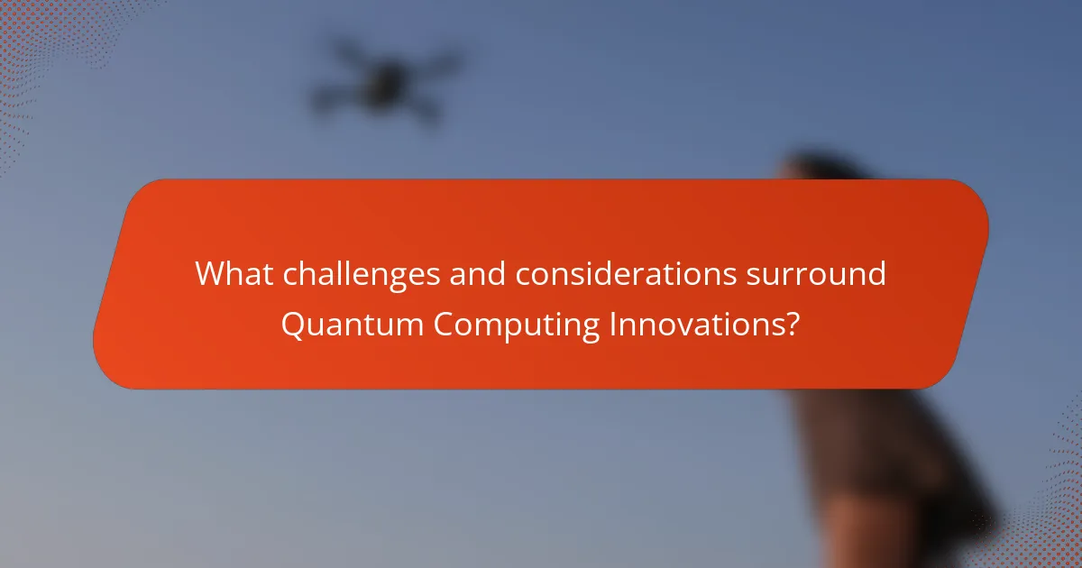 What challenges and considerations surround Quantum Computing Innovations?