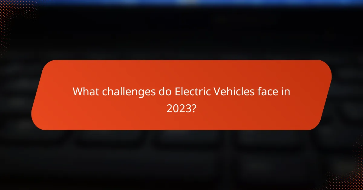 What challenges do Electric Vehicles face in 2023?