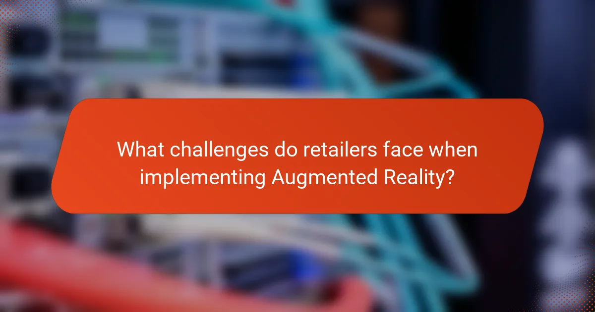 What challenges do retailers face when implementing Augmented Reality?