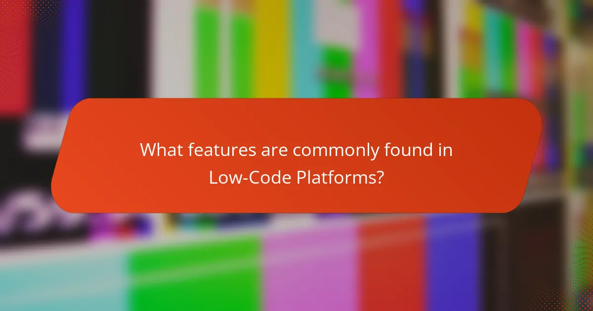 What features are commonly found in Low-Code Platforms?