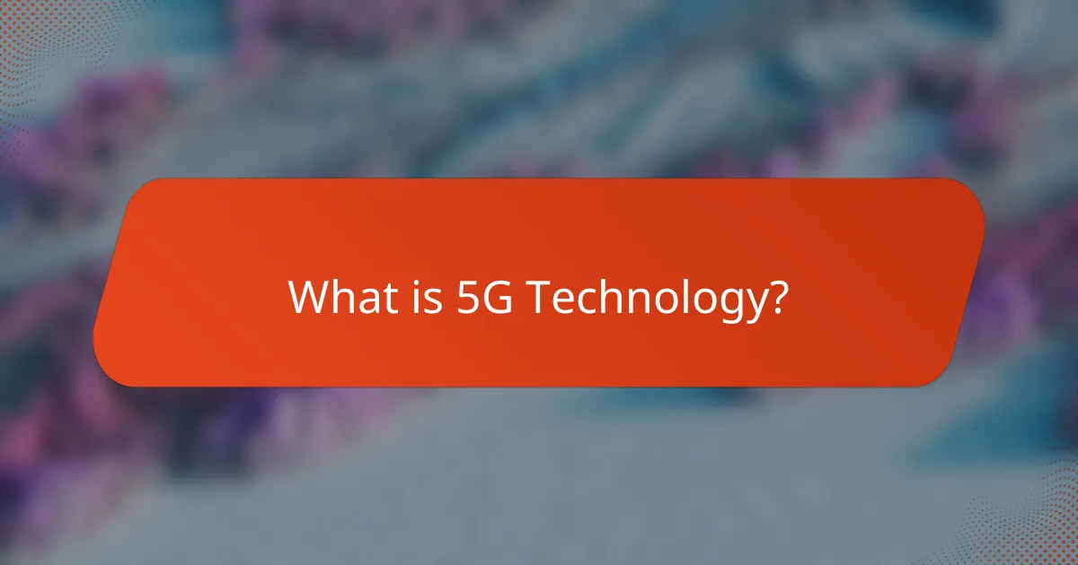 What is 5G Technology?