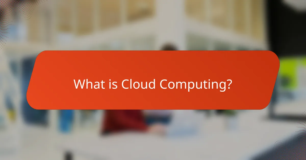 What is Cloud Computing?