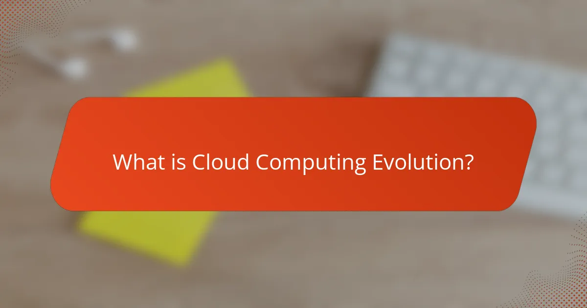 What is Cloud Computing Evolution?