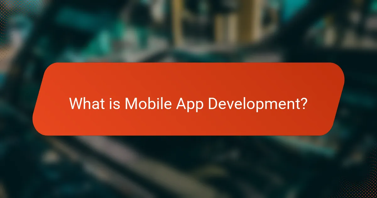 What is Mobile App Development?