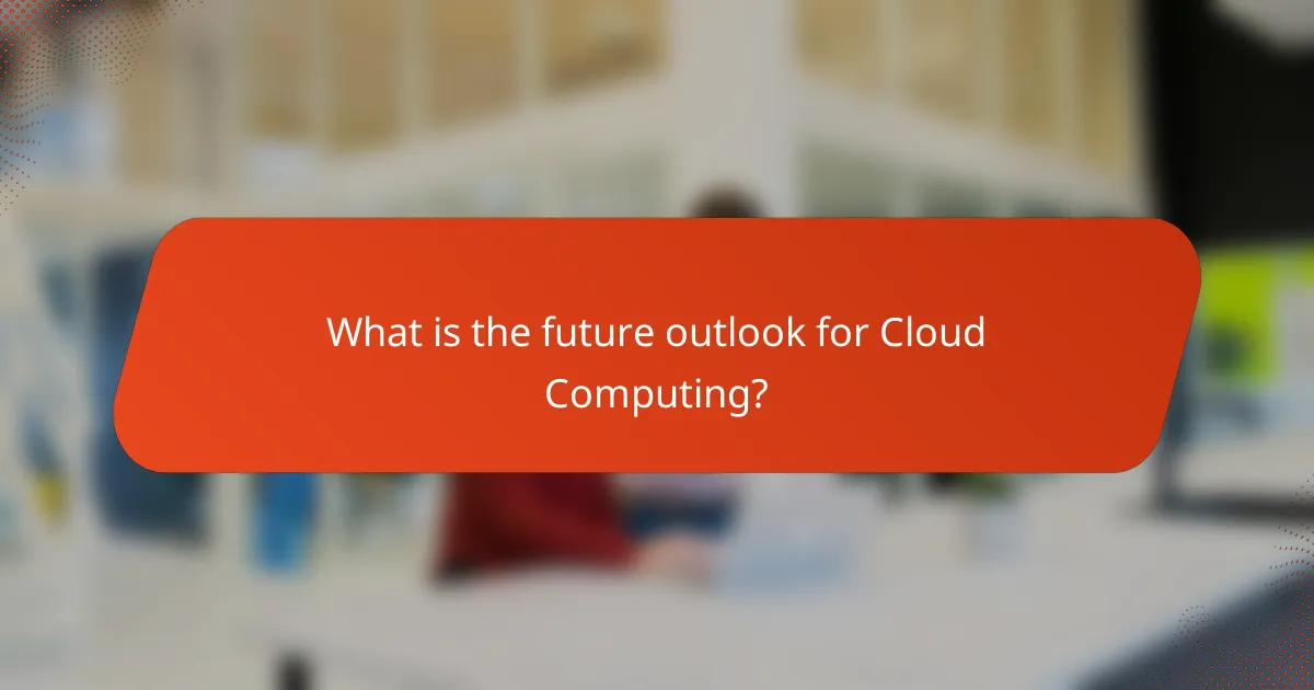 What is the future outlook for Cloud Computing?