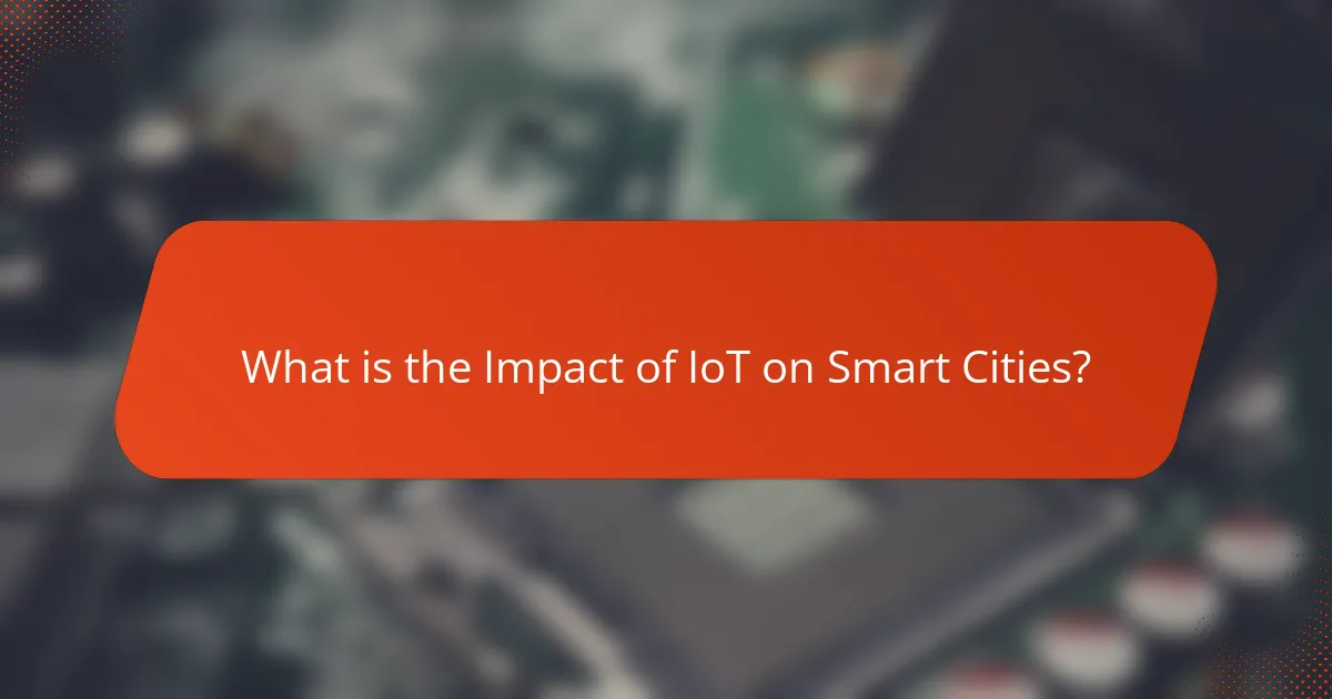 What is the Impact of IoT on Smart Cities?