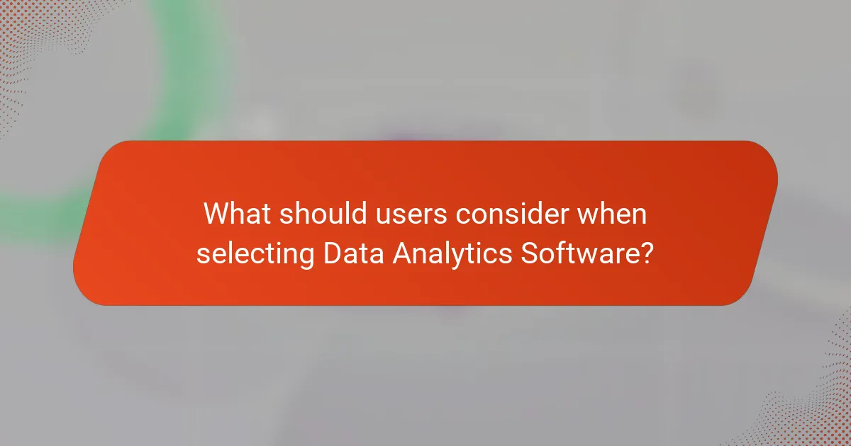 What should users consider when selecting Data Analytics Software?