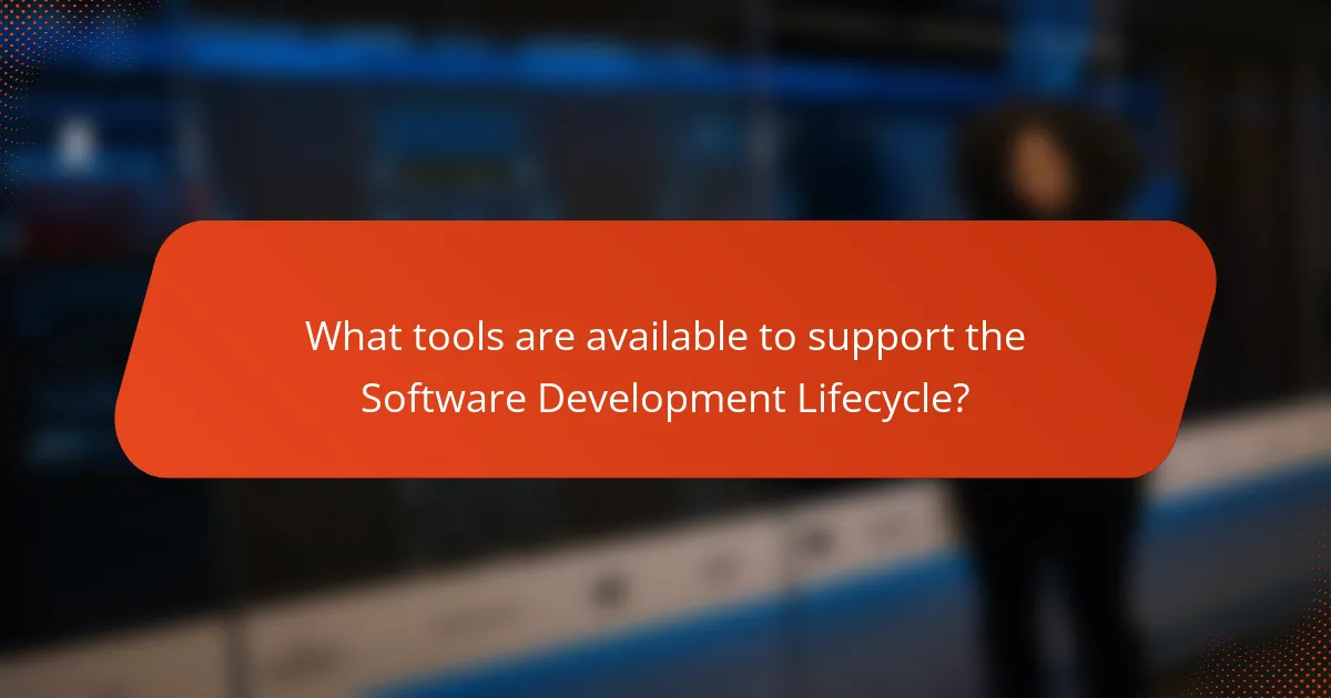What tools are available to support the Software Development Lifecycle?